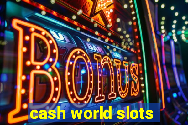 cash world slots